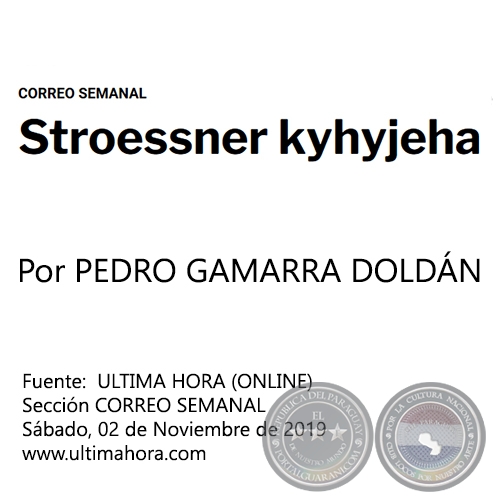 STROESSNER KYHYJEHA - Por PEDRO GAMARRA DOLDN - Sbado, 02 de Noviembre de 2019